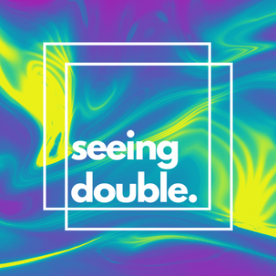 SEEING DOUBLE - Friday 29th May